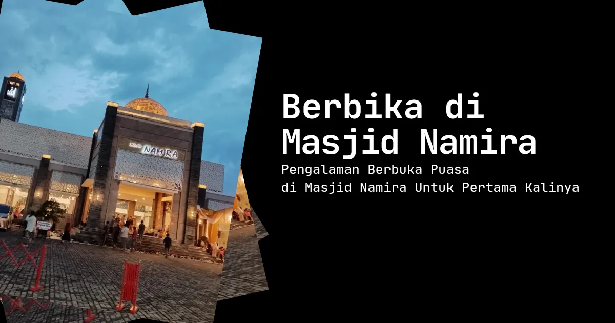 Pengalaman Buka Puasa di Masjid Namira, Tikung Lamongan